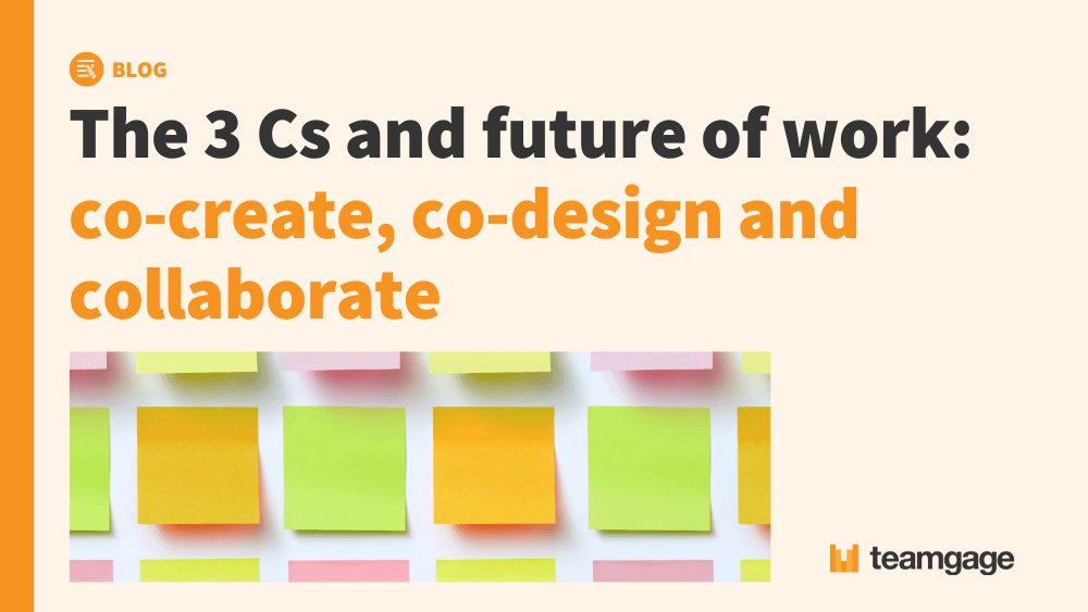 The 3 Cs and future of work: co-create, co-design and collaborate